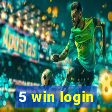 5 win login